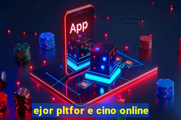 ejor pltfor e cino online